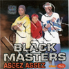 Black Masters  - Assez Assez